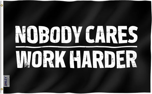 Anley Fly Breeze 3x5 Foot Nobody Cares Work Harder Flag - 3 X 5 Ft